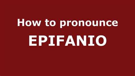 how to pronounce epifanio|Epifanio Pronunciation .